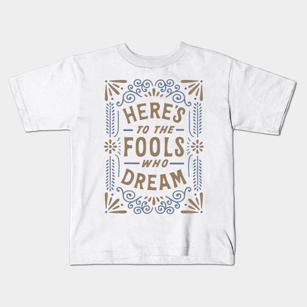 La La Land Here's To The Fools Who Dream Kids T-Shirt by lorenklein